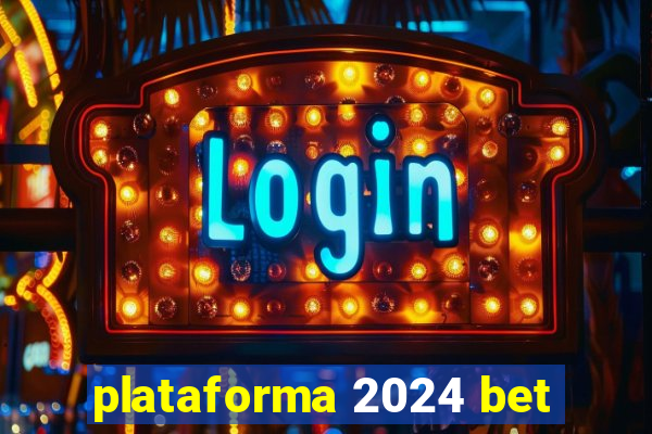 plataforma 2024 bet